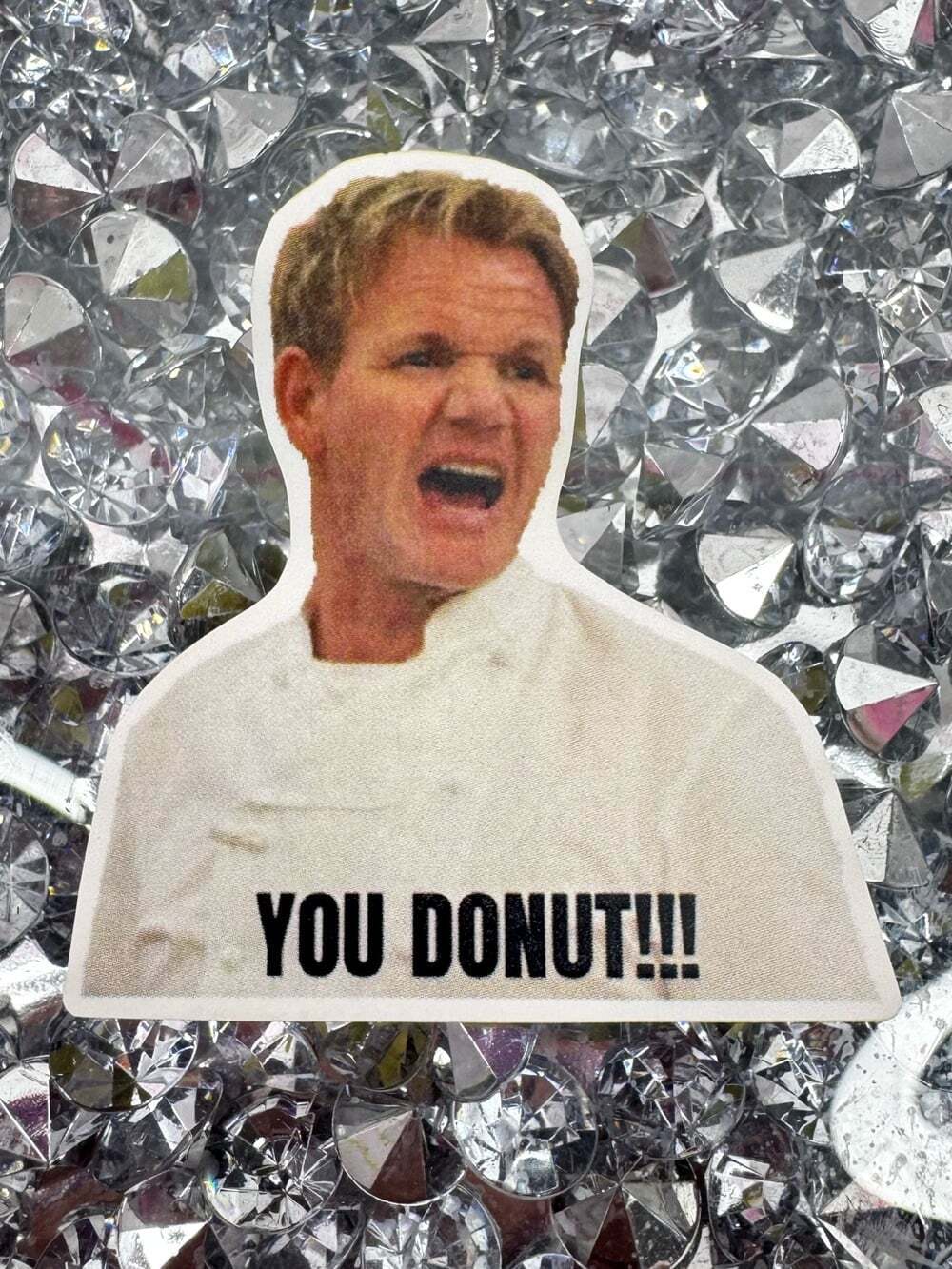 Sticker YOU DONUT!!! Decorative Accent - Silver Crystal Background Gordon Ramsey